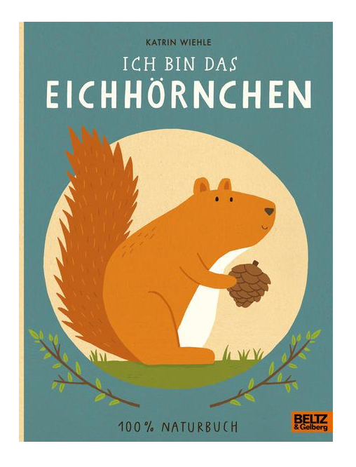 Ich bin das Eichhörnchen 100 % Naturbuch - Vierfarbiges Papp-Bilderbuch