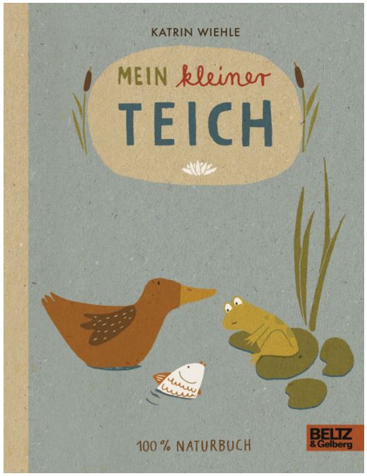 Mein kleiner Teich 100 % Naturbuch - Vierfarbiges Papp-Bilderbuch