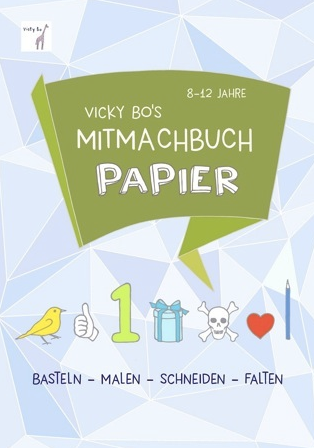 Mitmachbuch PAPIER - Basteln, Malen, Schneiden, Falten